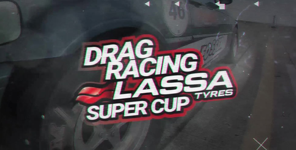 DRAG RACING LASSA SUPER CUP!!!